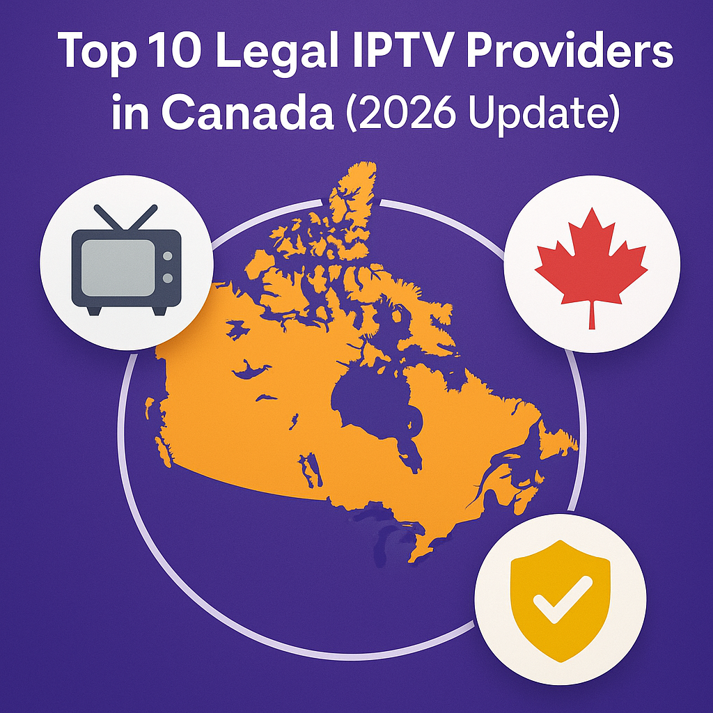 Top 10 Legal IPTV Providers in Canada (2026 Update)